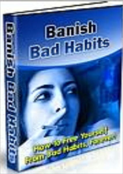 Banish Bad Habits