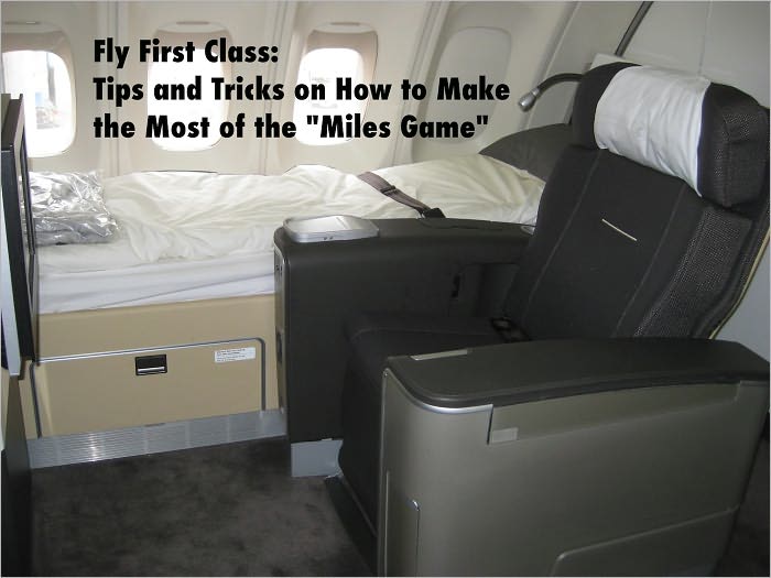 Fly First Class: Tips and Tricks on How to Make the Most of the "Miles Game