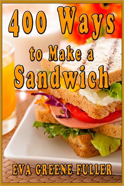 400 Ways to Make a Sandwich