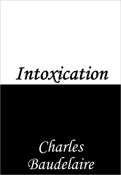 Intoxication (aka "Be Drunk" or "Get Drunk")