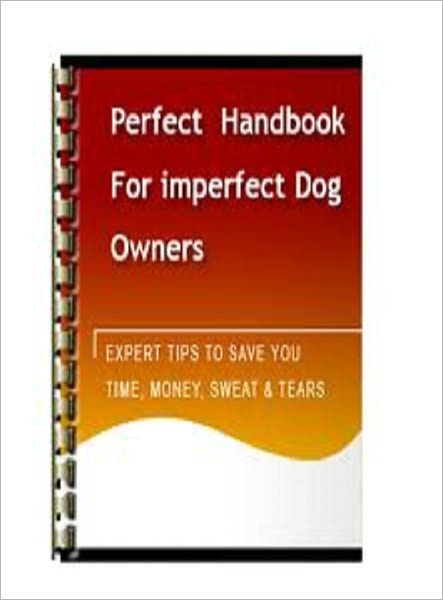 Perfect Handbook for Imperfect Dog Owners