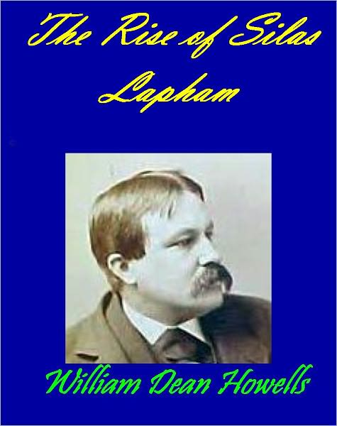 The Rise of Silas Lapham by William Howells(with his literary criticism)