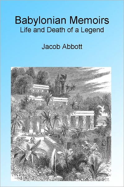 Babylonian Memoirs: Life and Death of a Legend, Illustrated.