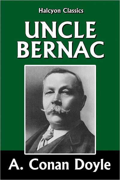 Uncle Bernac by Sir Arthur Conan Doyle [Napoleonic Tales #3]