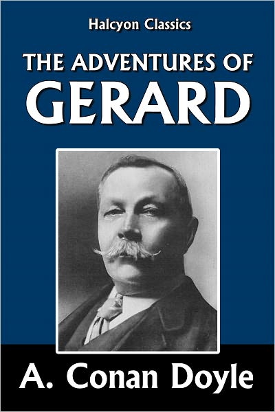 The Adventures of Gerard by Sir Arthur Conan Doyle [Napoleonic Tales #4]