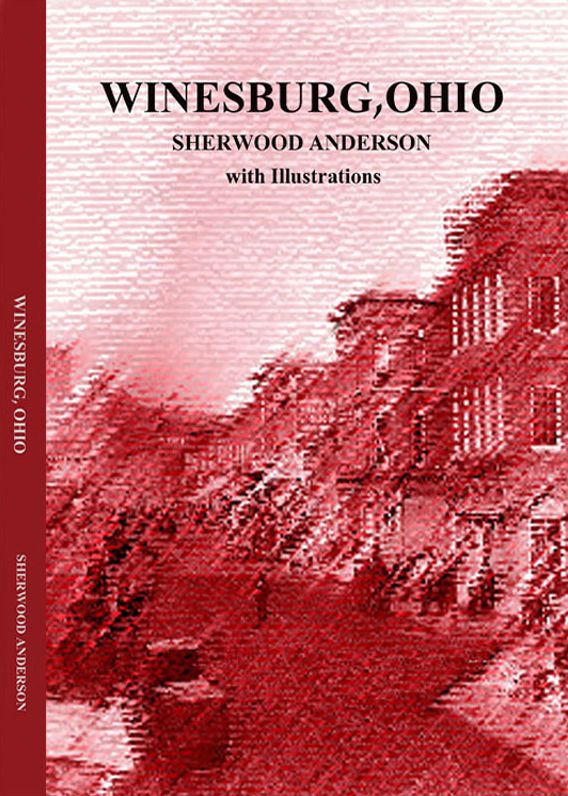 Winesburg, Ohio (IIlustrated), by Sherwood Anderson with Illustrations