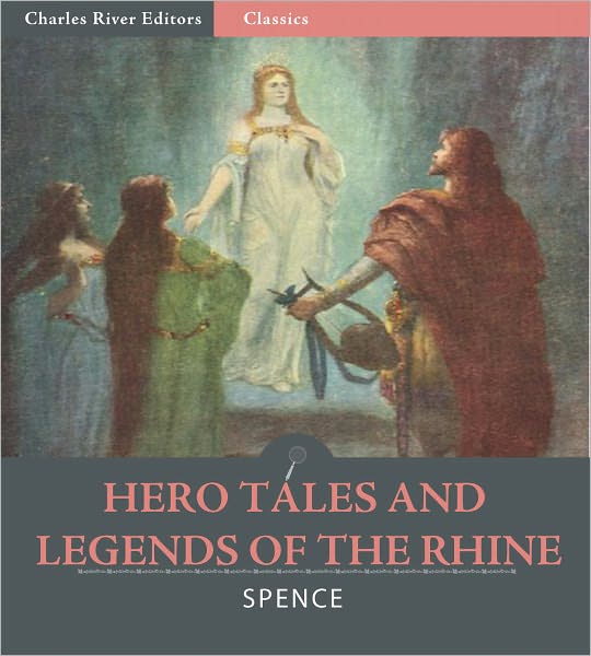 Hero Tales and Legends of the Rhine (Illustrated)