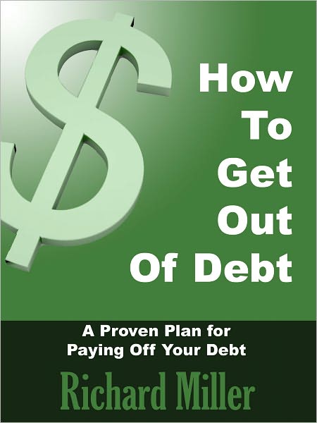 How To Get Out Of Debt: A Proven Plan For Paying Off Your Debt