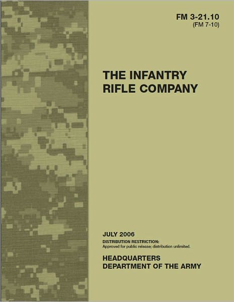 Field Manual FM 3-21.10 (FM 7-10) The Infantry Rifle Company July 2006