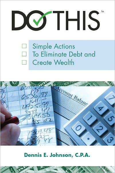 Do This: Simple Actions to Eliminate Debt and Create Wealth