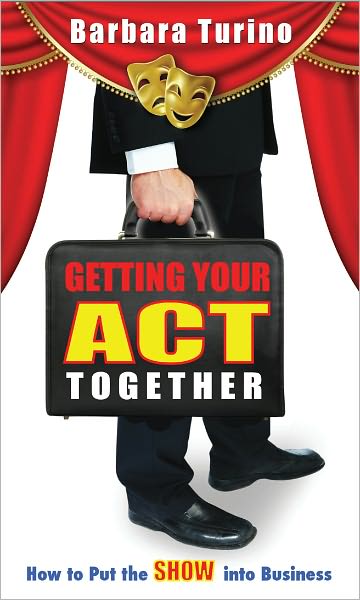 Getting Your Act Together- How to Put the SHOW into Business