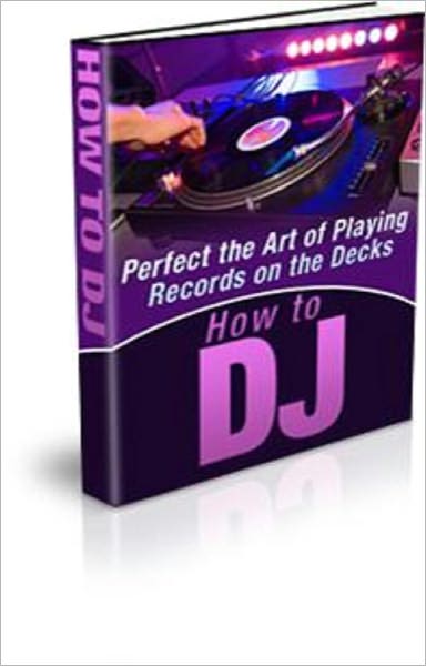 How To Be A DJ: Perfect The Art Of Playing Records On The Decks!