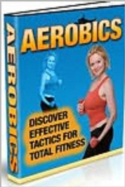 Aerobics: Discover Effective Tactics for Total Fitness