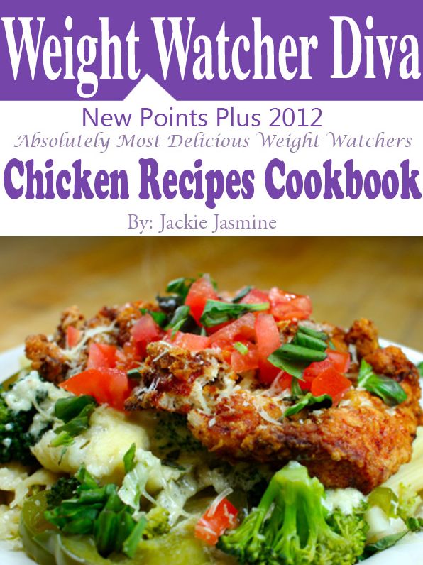 Weight Watchers Diva New Points Plus 2012 Absolutely Most Delicious Weight Watchers Chicken Recipes Cookbook
