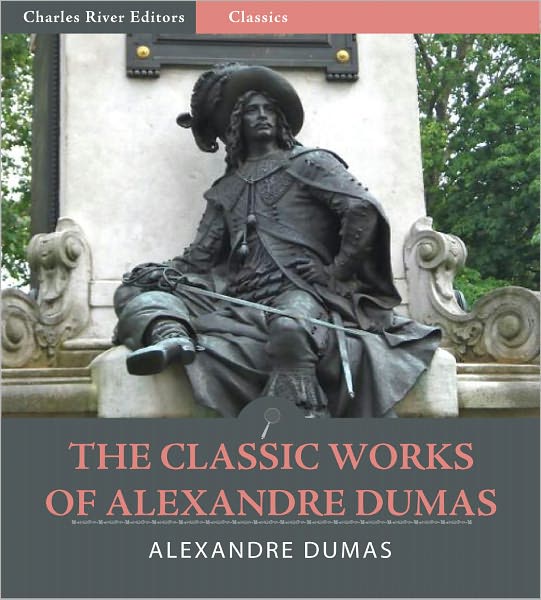 The Classic Works of Alexandre Dumas: The Count of Monte Cristo and 21 Other Classic Stories (Illustrated)
