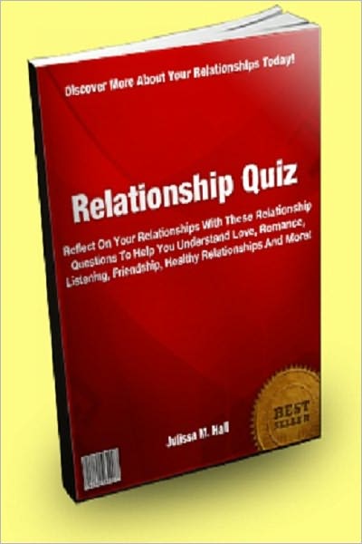 Relationship Quiz; Reflect On Your Relationships With These Relationship Questions To Help You Understand Love, Romance, Listening, Friendship, Healthy Relationships And More!