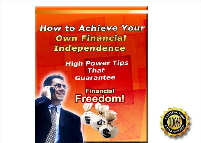 How to Achieve Your Own Financial Independence- High Power Tips That Guarantee Financial Freedom! AAA+++