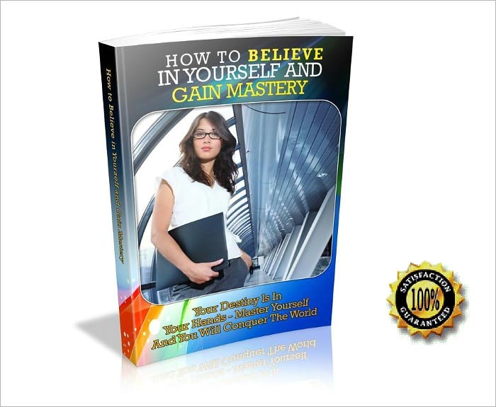 How to Believe in Yourself and Gain Mastery- Your Destiny Is In Your Hands! Master Yourself And You Will Conquer The World! AAA+++