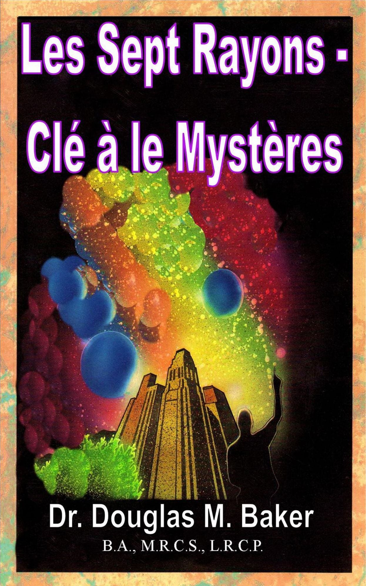 LES SEPT RAYONS - CL&Eacute; &Agrave; LE MYST&Egrave;RES
