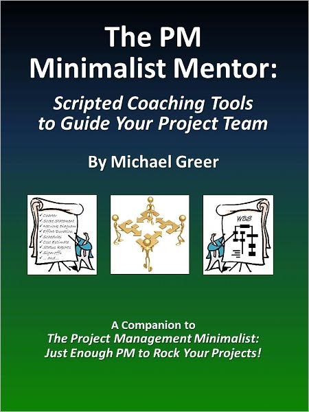 The PM Minimalist Mentor: Scripted Coaching Tools to Guide Your Project Team