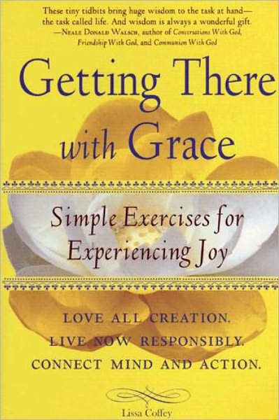 Getting There with Grace: Simple Exercises for Experiencing Joy