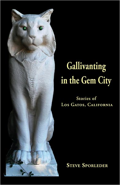 Gallivanting in the Gem City. Stories of Los Gatos, California