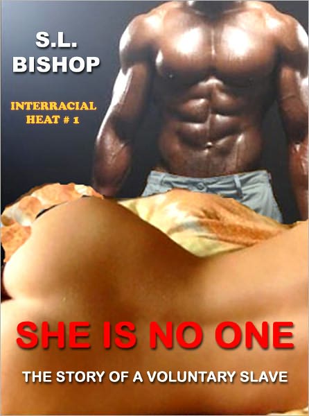 She Is No One: The Story of a Voluntary Slave (Interracial Heat #1)