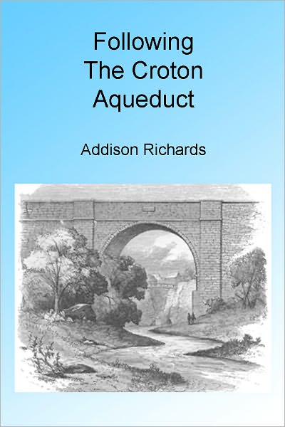 Following the Croton Aqueduct, Illustrated