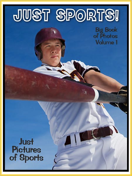 Just Sports Photos! Big Book of Sports Photographs & Pictures, Vol. 1