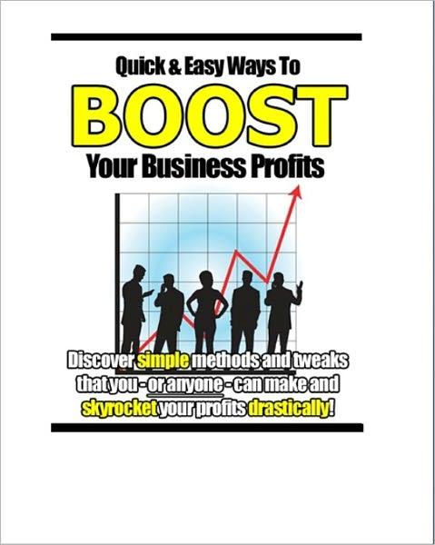 Quick and Easy Ways to Boost Your Business Profits --AAA+++