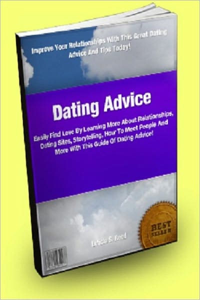 Dating Advice; Easily Find Love By Learning More About Relationships, Dating Sites, Storytelling, How To Meet People And More With This Guide Of Dating Advice!