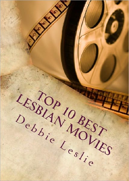 Top 10 Best Lesbian Movies - Includes The Hottest Scenes!