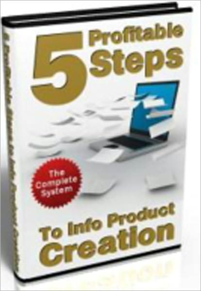 5 Profitable Steps To Info Product Creation!