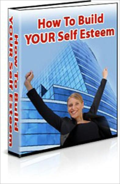 How To Build Your Self Esteem