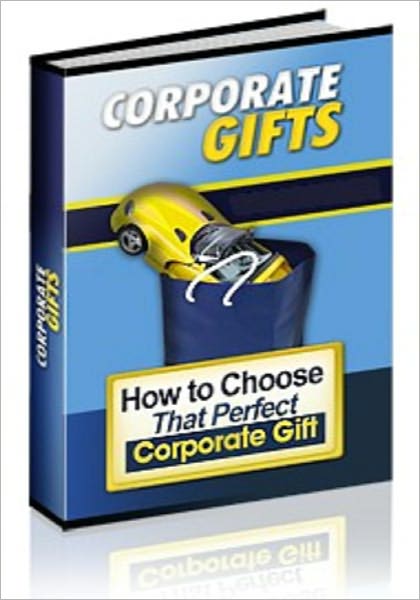 How to Choose That Perfect Corporate Gift