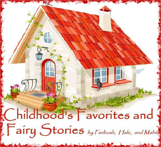 Childhood's Favorites and Fairy Stories (Illustrated)