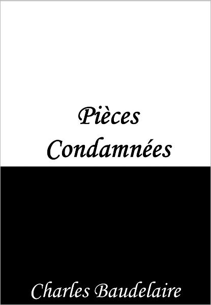 Pi&egrave;ces Censur&eacute;s (Lesbos, Femmes Damn&eacute;es (Delphine et Hippolyte), Le L&eacute;th&eacute;, Les Bijoux Les, M&eacute;tamorphoses du vampire, &Agrave; Celle qui est trop gaie)