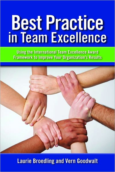 Best Practice in Team Excellence: Using the International Team Excellence Award Framework to Improve Your Organization’s Results