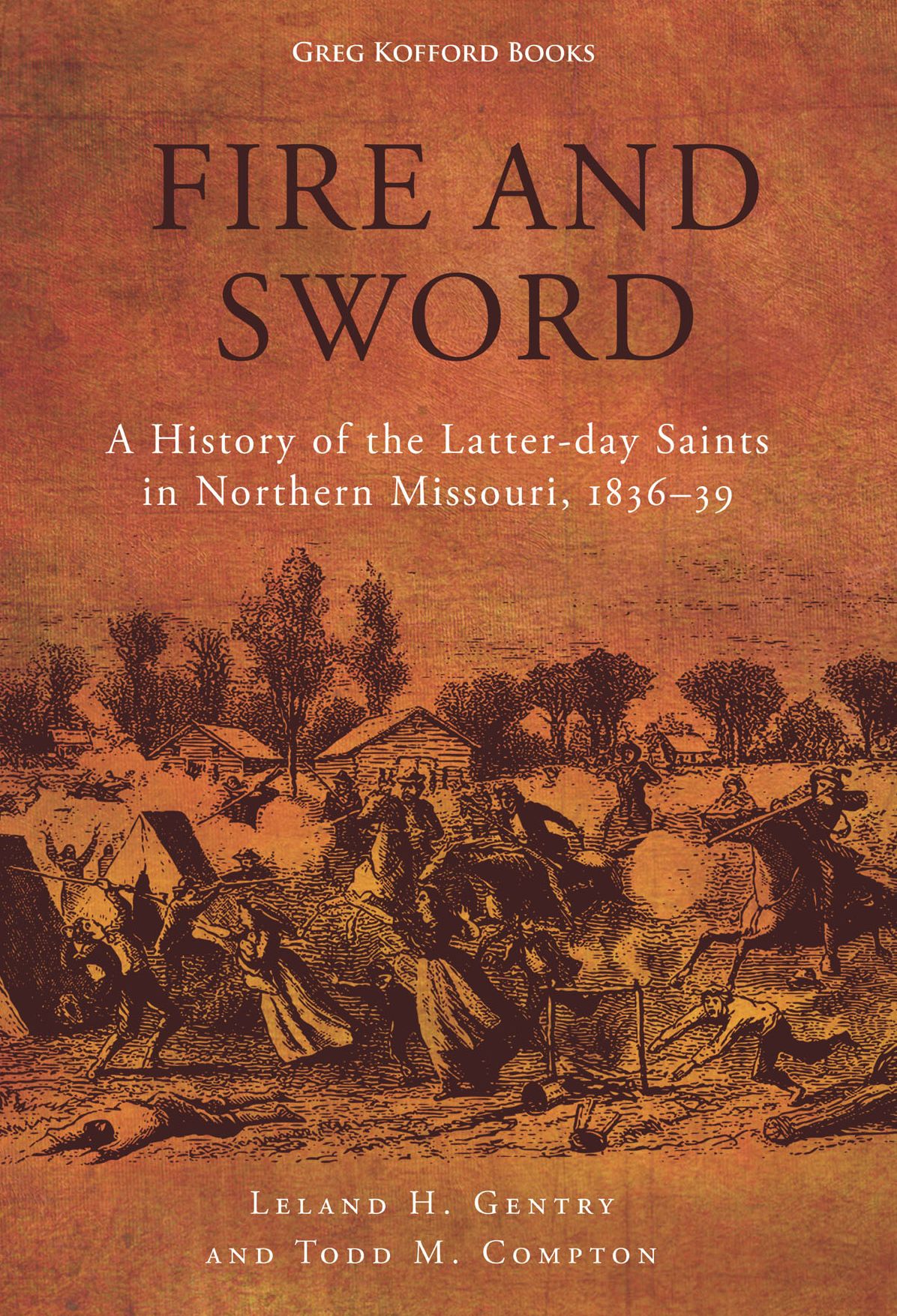 Fire and Sword: A History of the Latter-day Saints in Northern Missouri, 1836-39 (ebook Part 1)