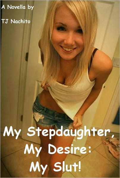 My Stepdaughter, My Desire: My Slut!
