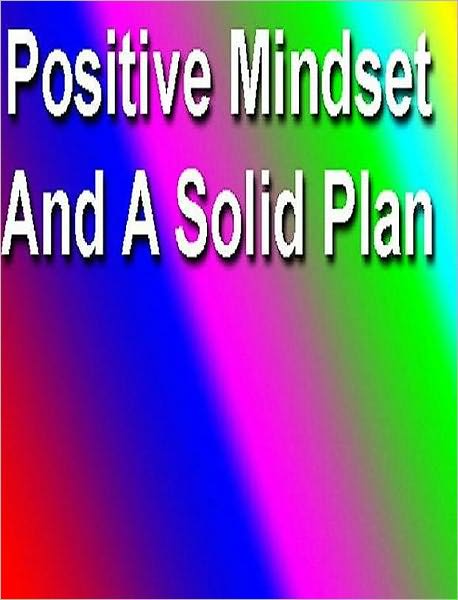 eBook about Positive Mindset and A Solid Plan - “Hοw Tο Develop A Positive Mindset And A Solid Plаn!”