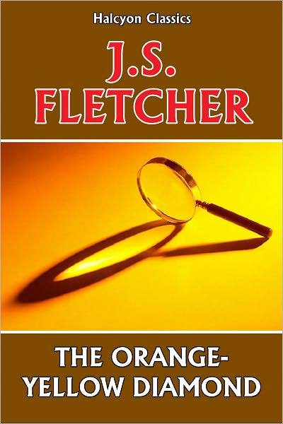 The Orange-Yellow Diamond by J. S. Fletcher