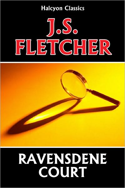 Ravensdene Court by J. S. Fletcher