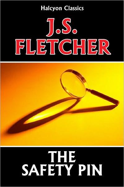 The Safety Pin by J. S. Fletcher