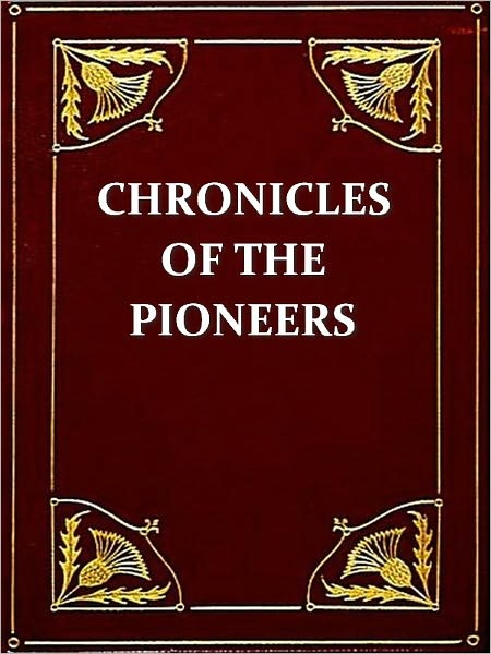 Chronicles of the Pioneers, Volume I