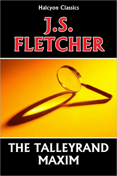 The Talleyrand Maxim by J. S. Fletcher