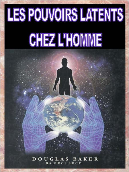 LES POUVOIRS LATENTS CHEZ L'HOMME