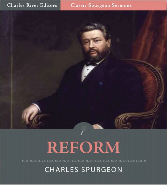 Classic Spurgeon Sermons: Reform (Illustrated