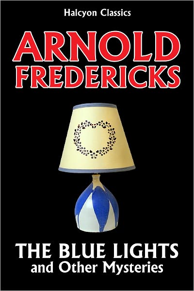 The Blue Lights and Other Detective Stories by Arnold Fredericks