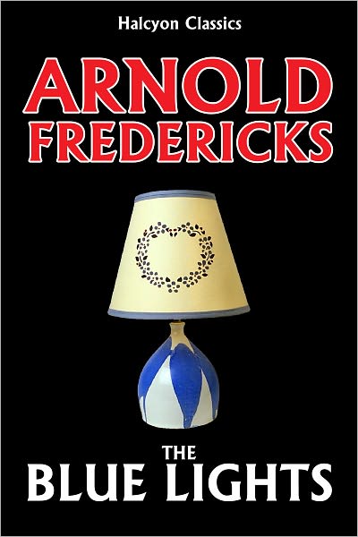 The Blue Lights: A Thrilling Detective Story by Arnold Fredericks